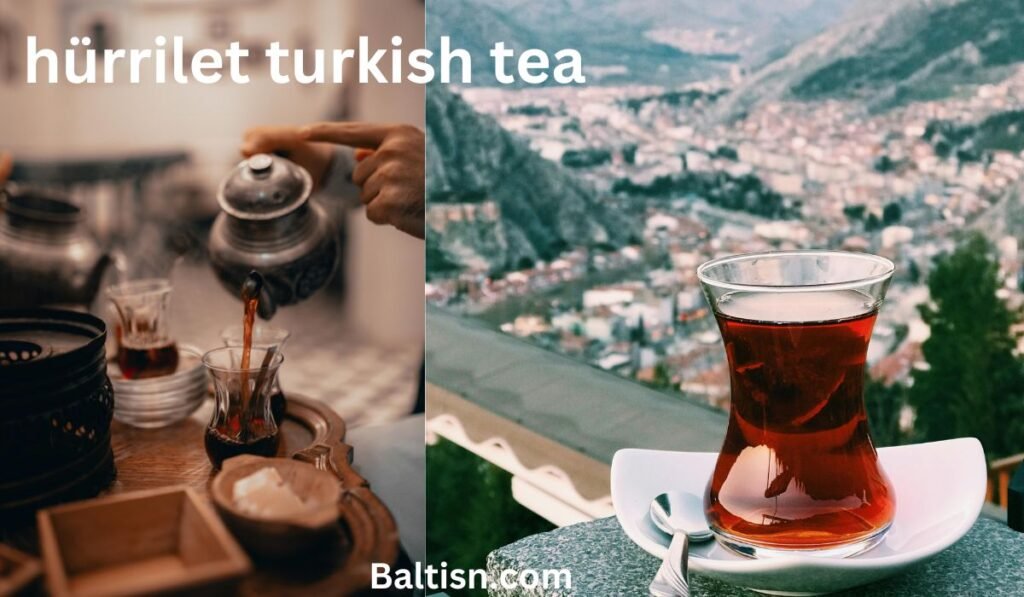 Hürrilet Turkish Tea Recipe In English